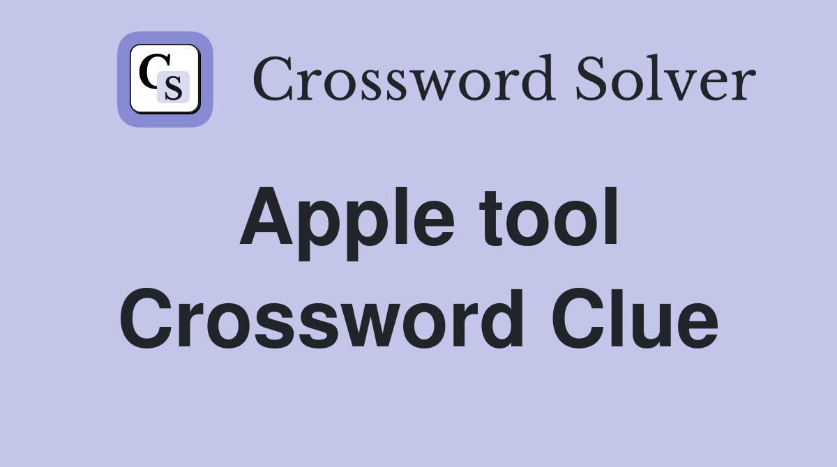 Apple tool Crossword Clue