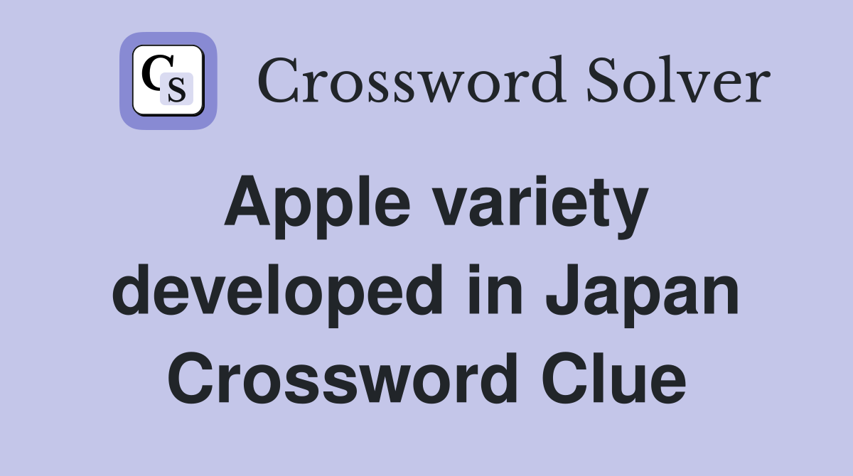 Apple variety developed in Japan Crossword Clue