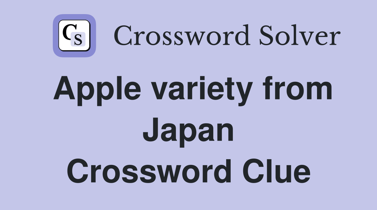 Apple variety from Japan Crossword Clue