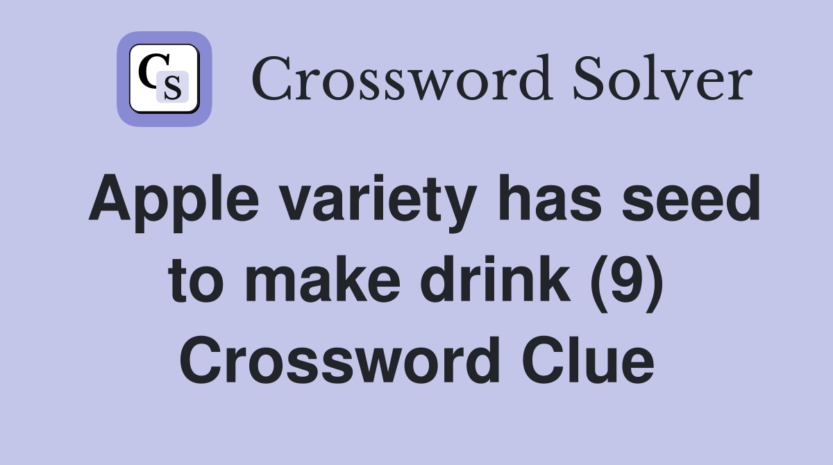 Apple variety has seed to make drink (9) Crossword Clue
