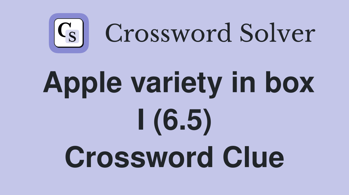Apple variety in box I (6.5) Crossword Clue