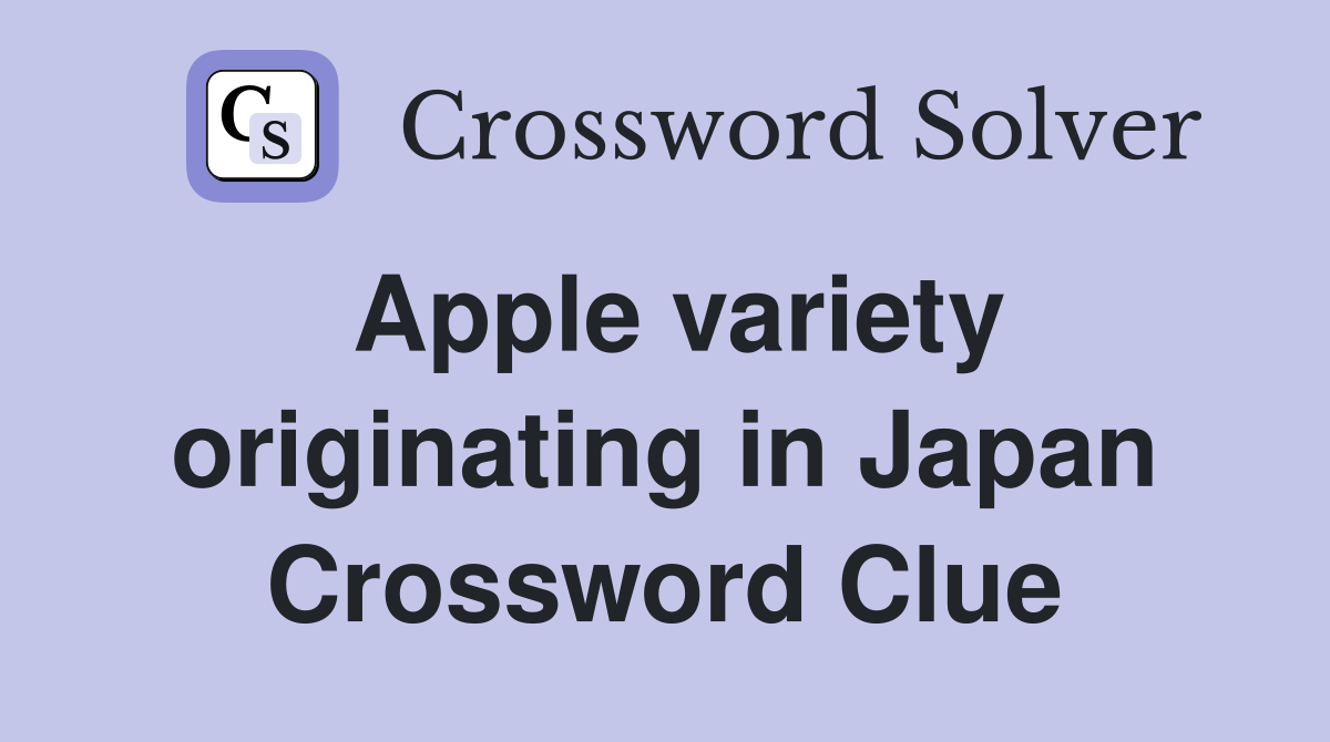 Apple variety originating in Japan Crossword Clue