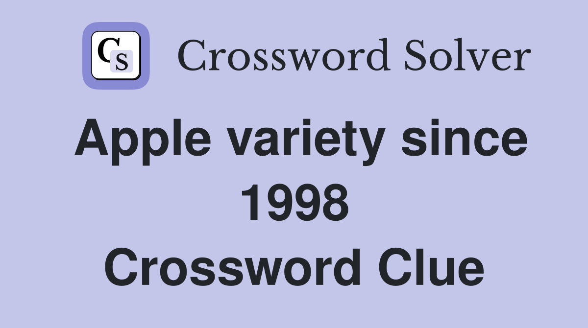 Apple variety since 1998 Crossword Clue