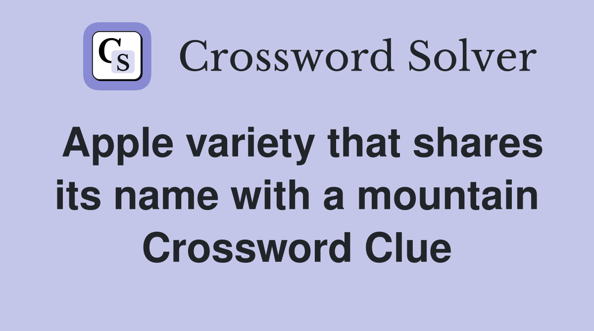 Apple variety that shares its name with a mountain Crossword Clue
