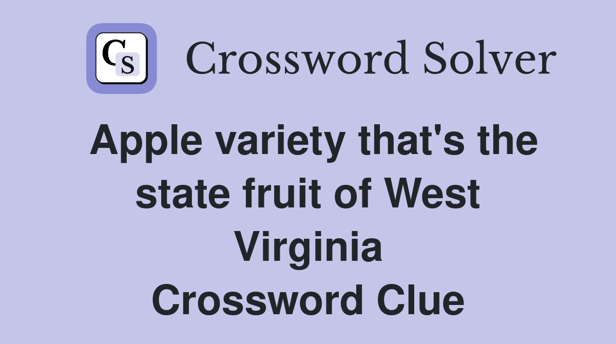 Apple variety that's the state fruit of West Virginia Crossword Clue