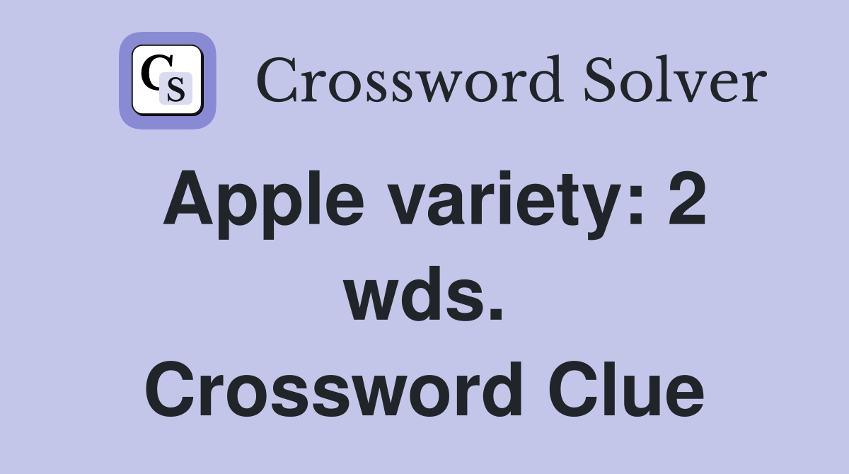 Apple variety: 2 wds. Crossword Clue