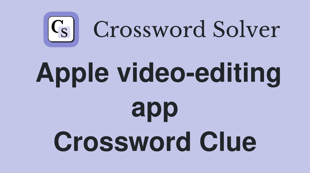 Apple video-editing app Crossword Clue