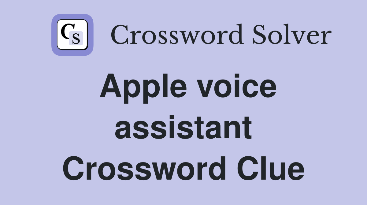 Apple voice assistant Crossword Clue