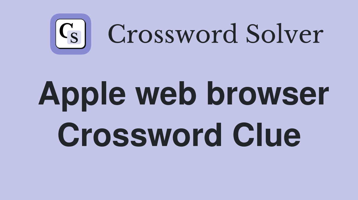 Apple web browser Crossword Clue Answers Crossword Solver