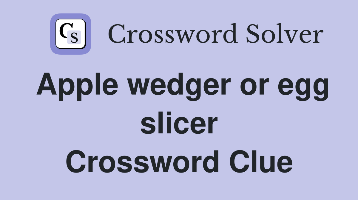 Apple wedger or egg slicer Crossword Clue