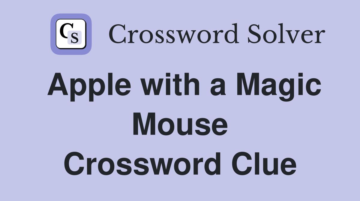 Apple with a Magic Mouse Crossword Clue
