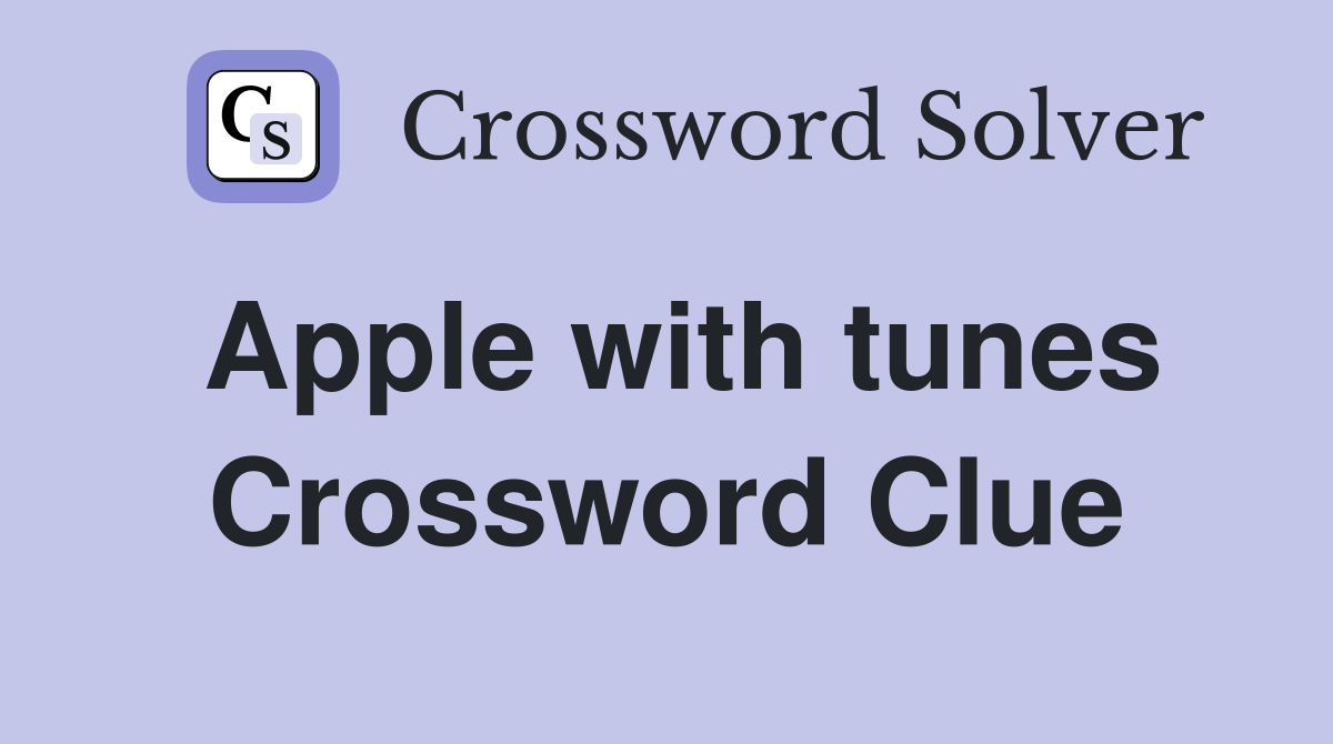 Apple with tunes Crossword Clue