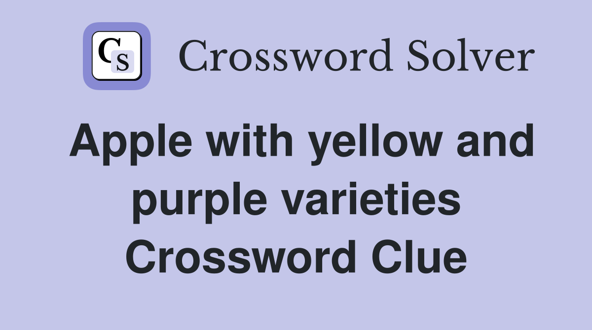 Apple with yellow and purple varieties Crossword Clue