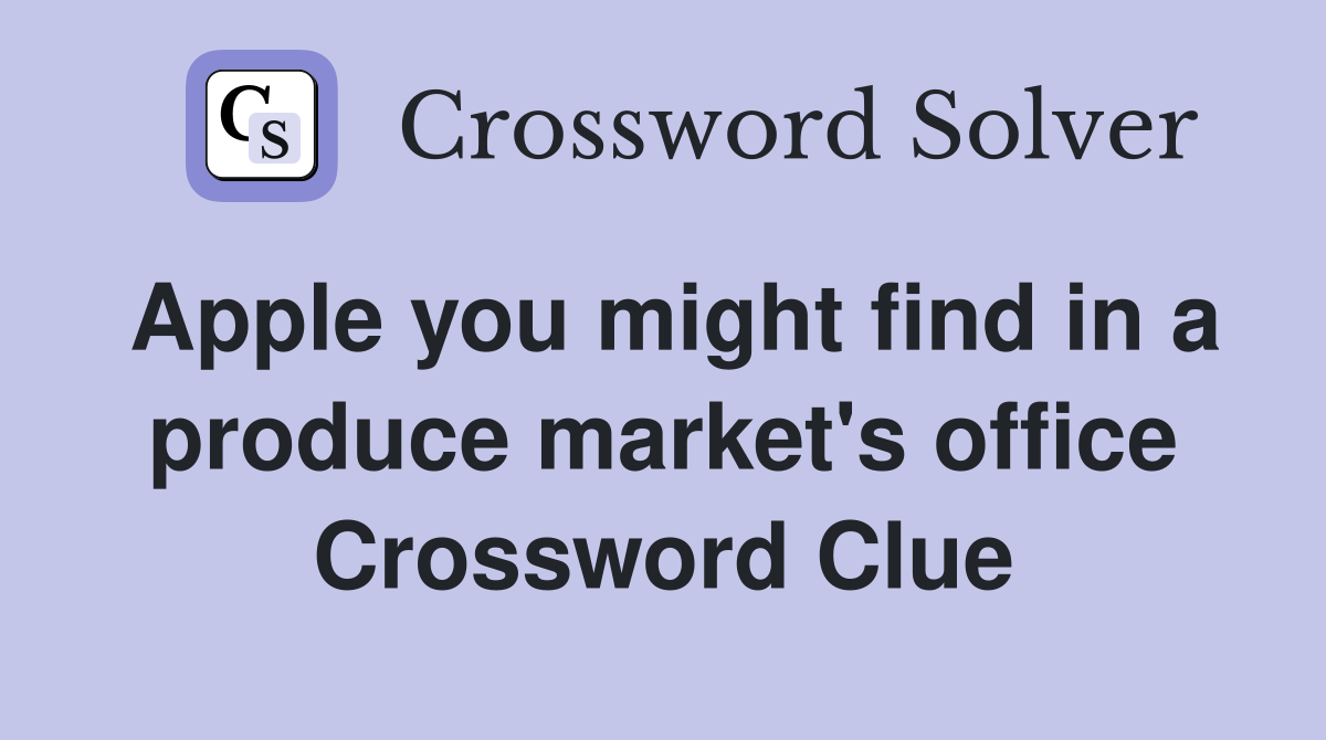 Apple you might find in a produce market's office Crossword Clue