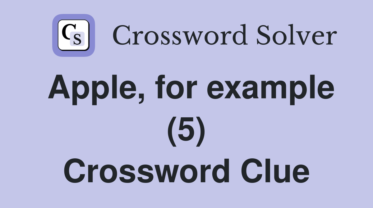 Apple, for example (5) Crossword Clue