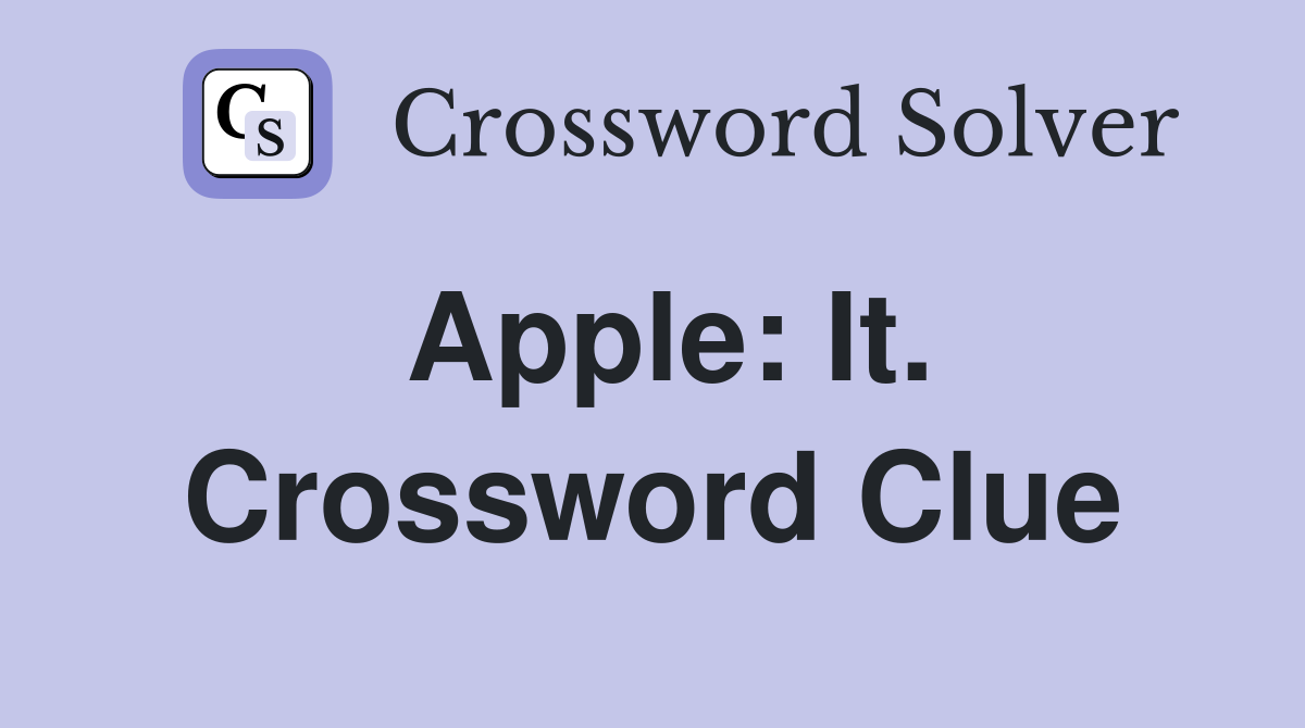 Apple: It. Crossword Clue