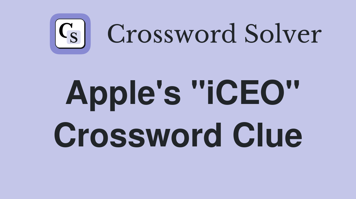 Apple's "iCEO" Crossword Clue
