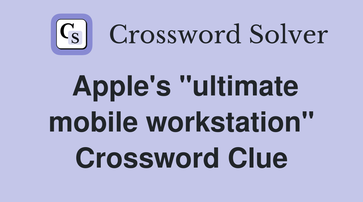 Apple's "ultimate mobile workstation" Crossword Clue