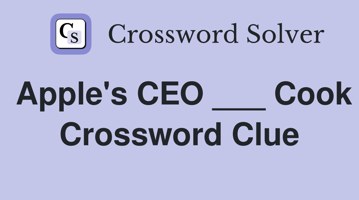 Apple's CEO ___ Cook Crossword Clue