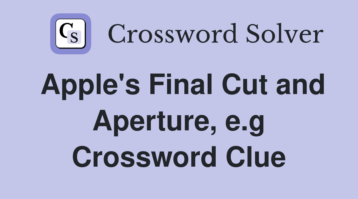 Apple's Final Cut and Aperture, e.g Crossword Clue
