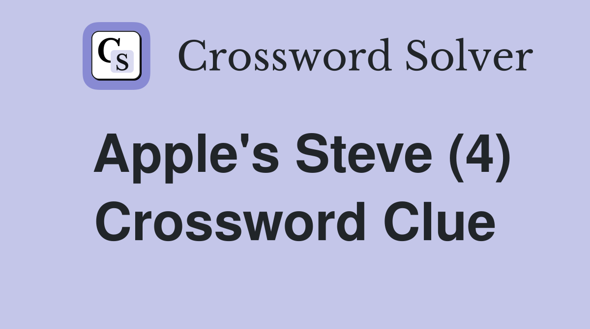 Apple's Steve (4) Crossword Clue