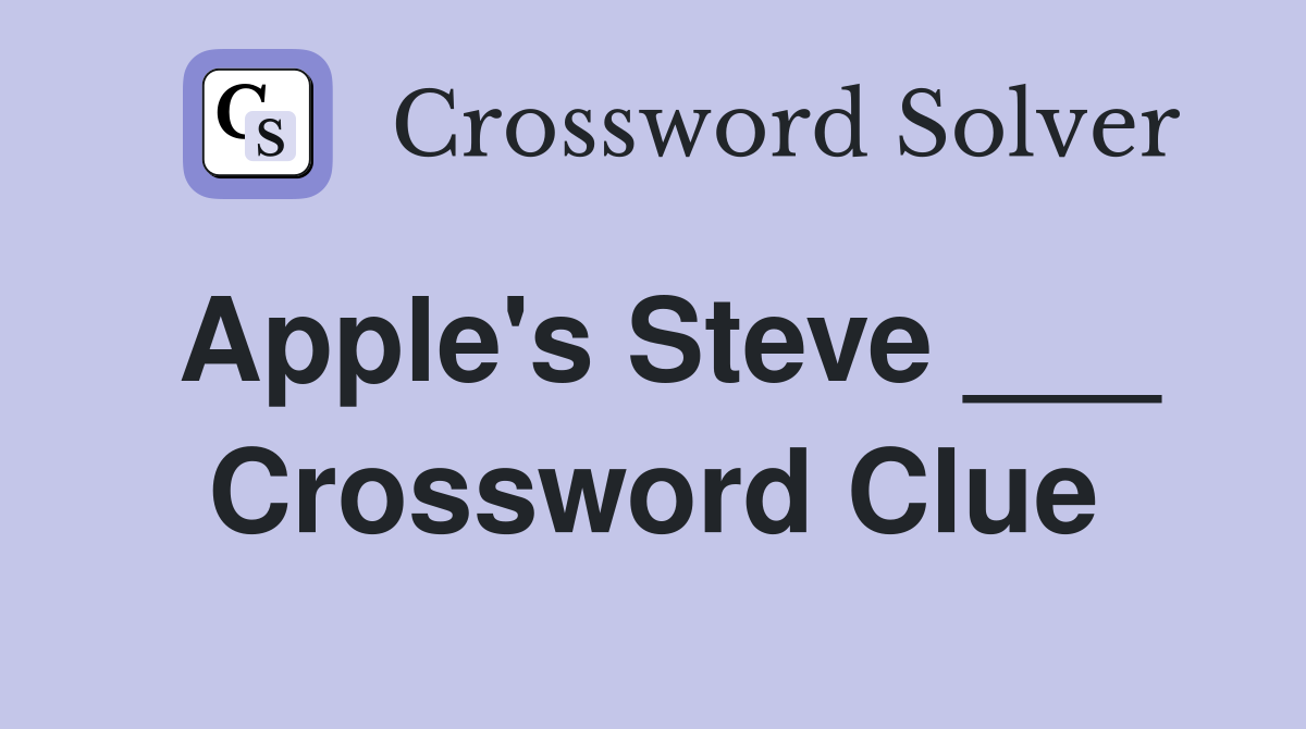 Apple's Steve ___ Crossword Clue