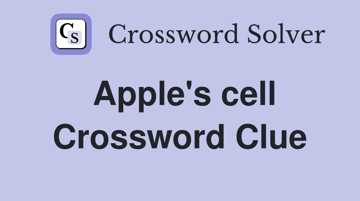 Apple's cell Crossword Clue
