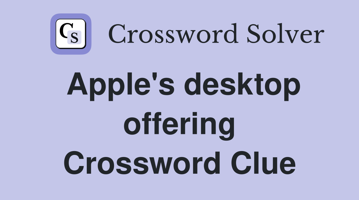 Apple's desktop offering Crossword Clue
