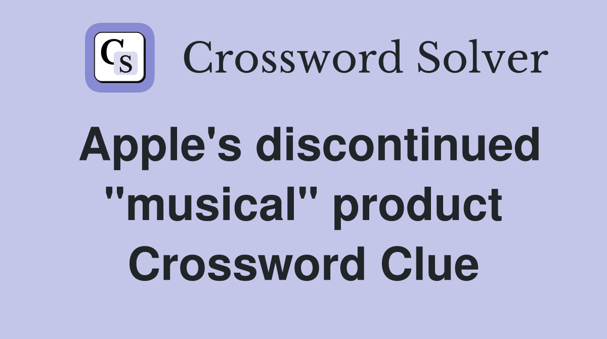 Apple's discontinued "musical" product Crossword Clue