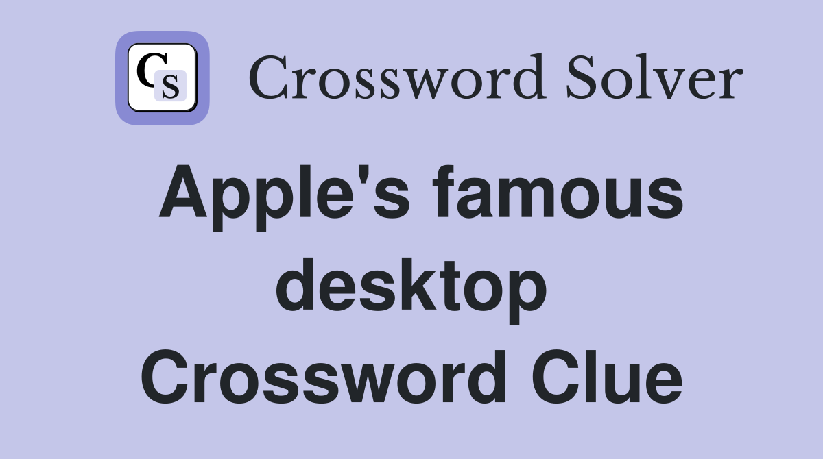Apple's famous desktop Crossword Clue