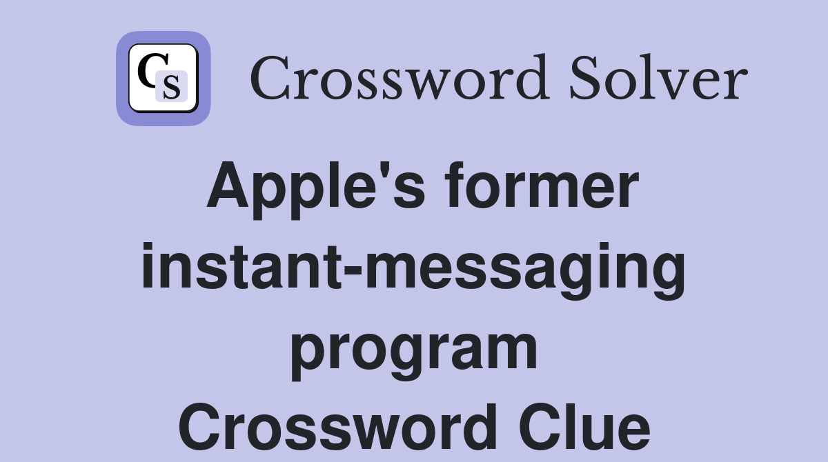 Apple's former instant-messaging program Crossword Clue