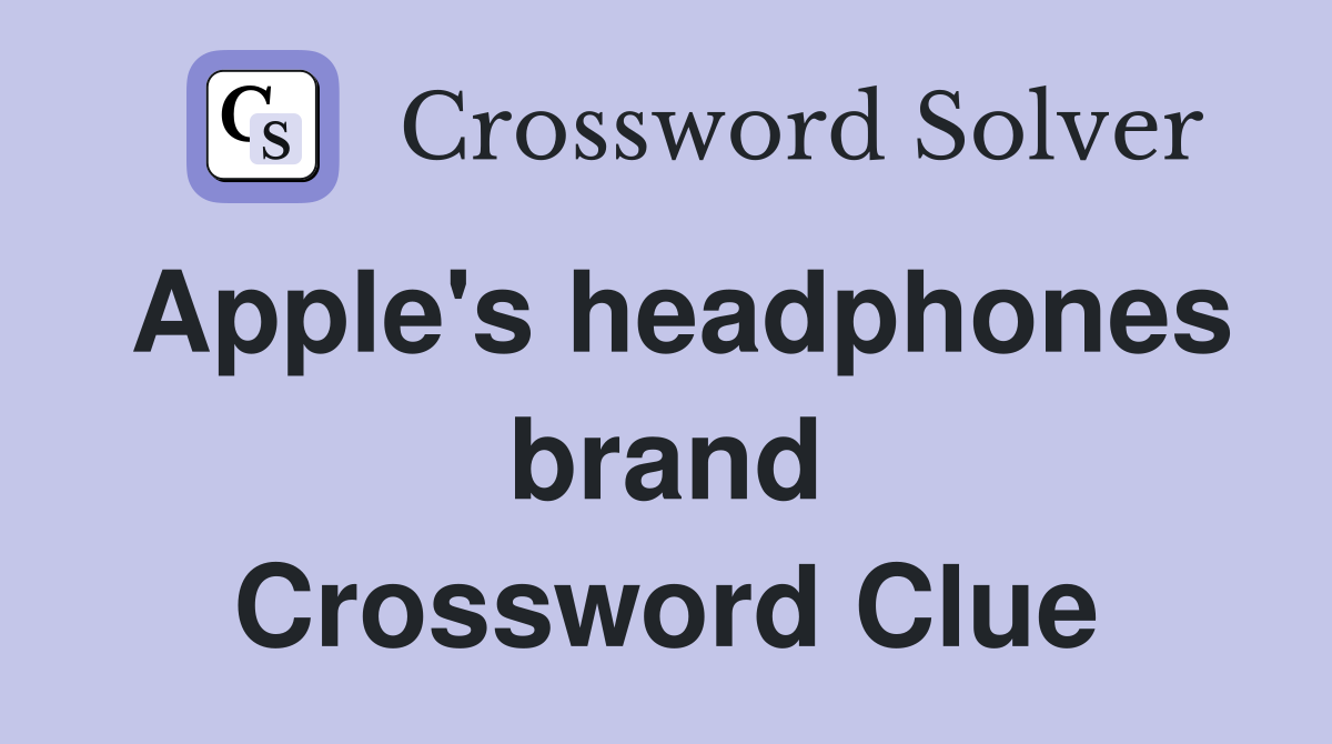Apple's headphones brand Crossword Clue