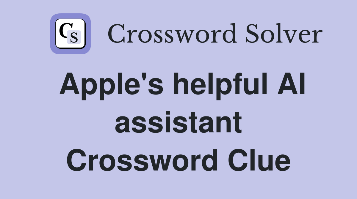 Apple's helpful AI assistant Crossword Clue
