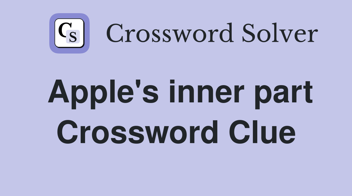Apple's inner part Crossword Clue