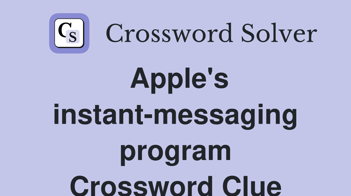Apple's instant-messaging program Crossword Clue
