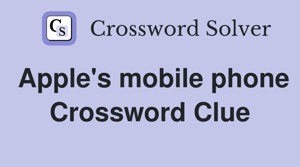 Apple's mobile phone Crossword Clue