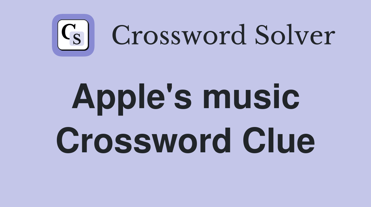 Apple's music  Crossword Clue