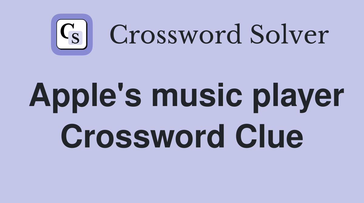 Apple's music player Crossword Clue
