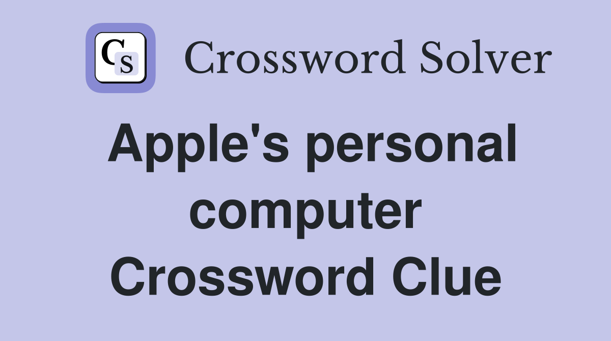 Apple's personal computer Crossword Clue