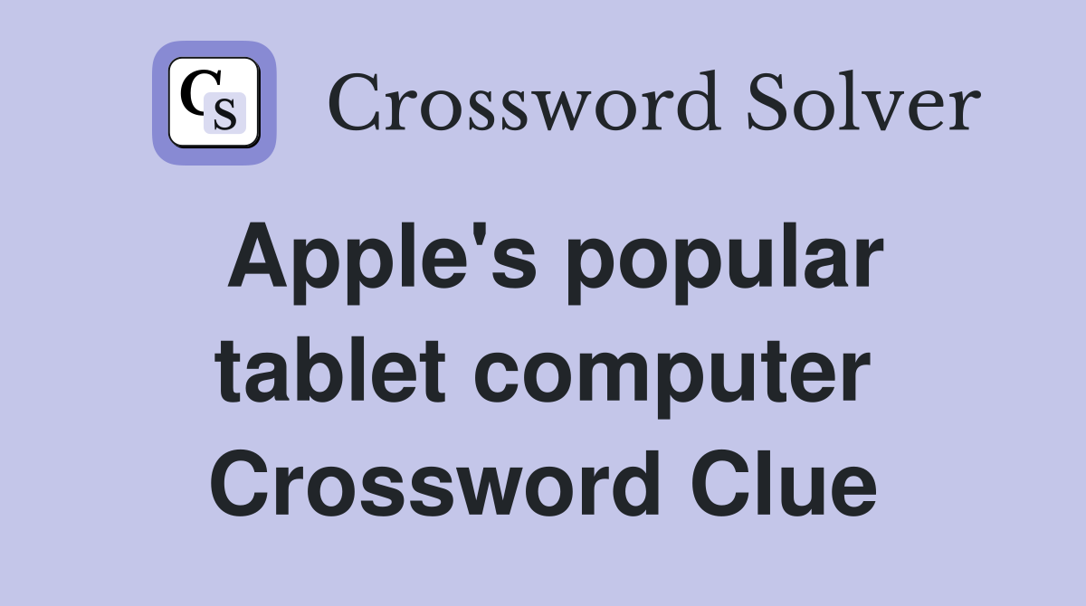 Apple's popular tablet computer Crossword Clue