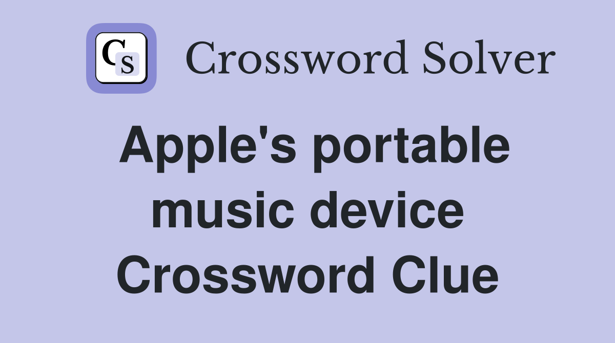 Apple's portable music device Crossword Clue