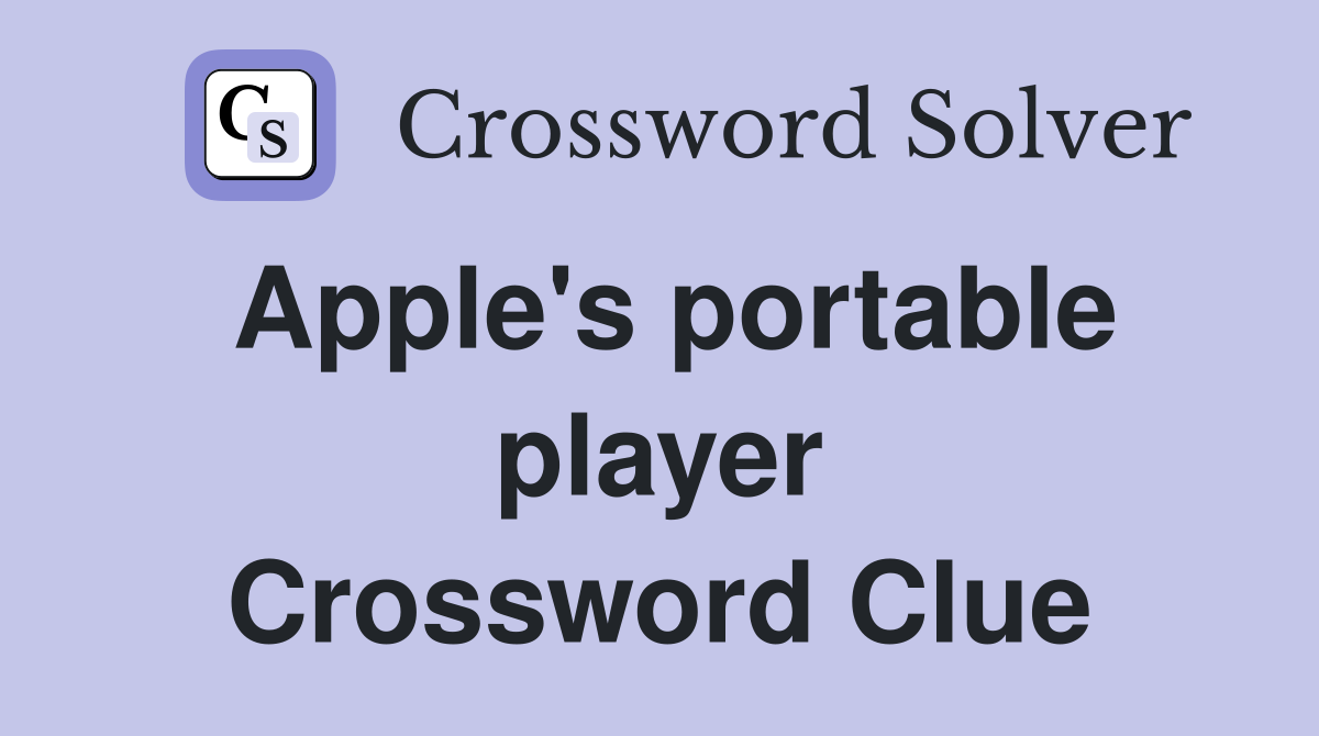 Apple's portable player Crossword Clue