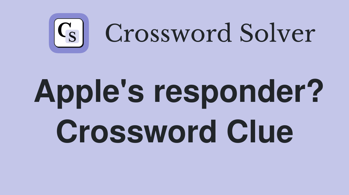 Apple's responder? Crossword Clue