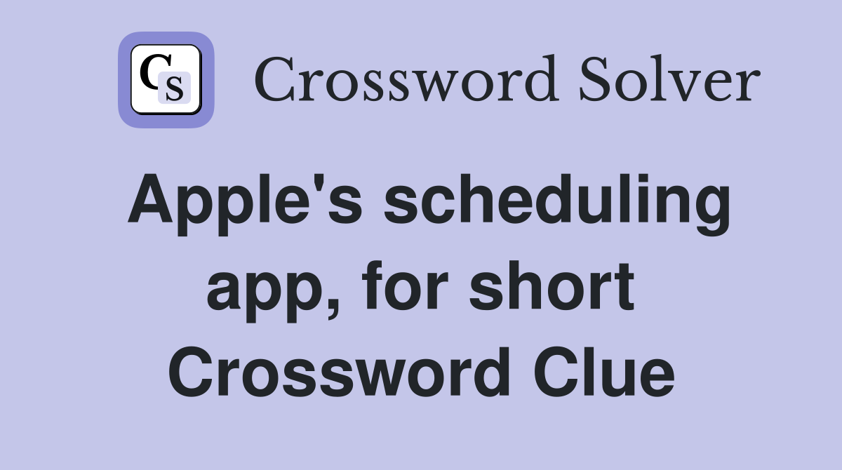 Apple's scheduling app, for short Crossword Clue