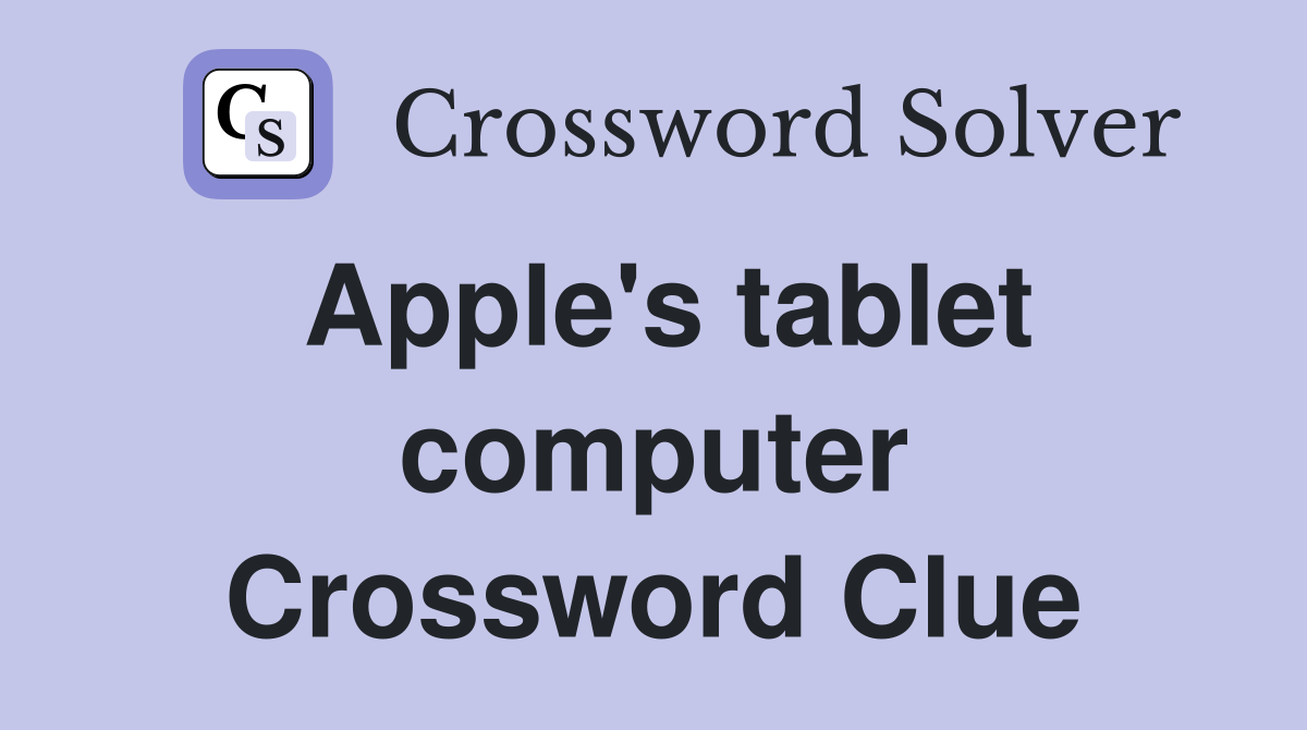 Apple's tablet computer Crossword Clue