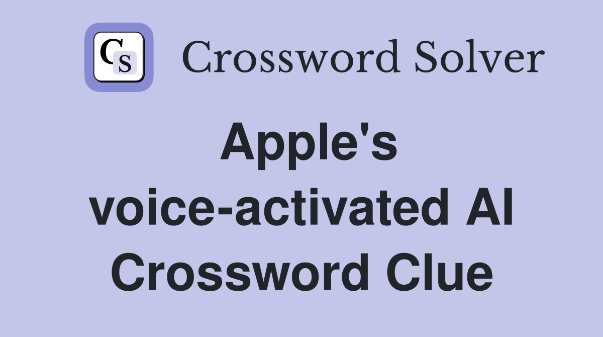 Apple's voice-activated AI Crossword Clue