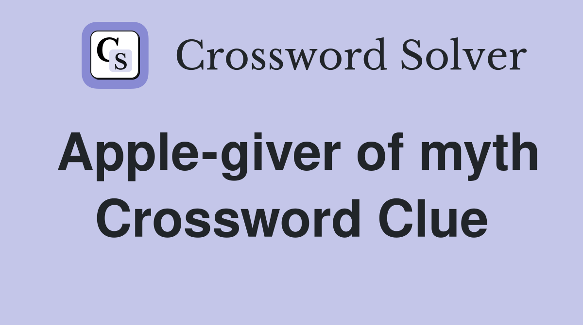 Apple-giver of myth Crossword Clue