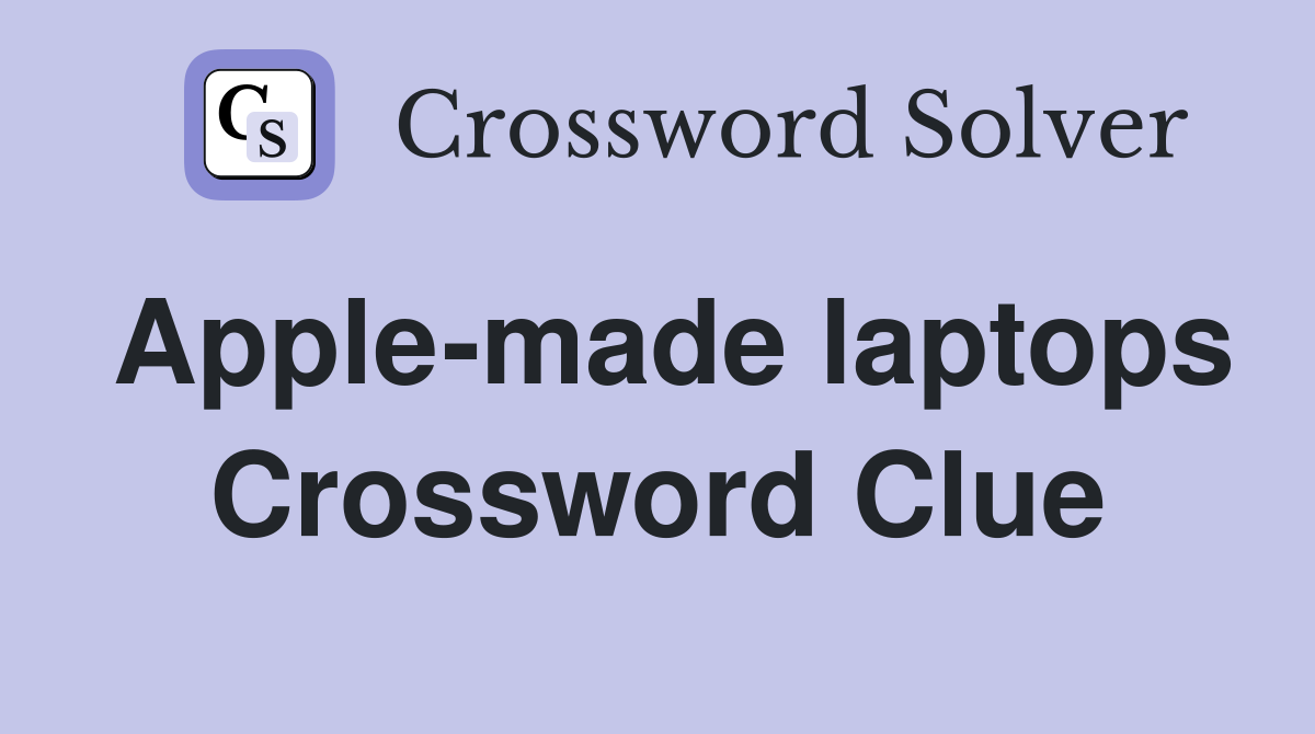 Apple-made laptops Crossword Clue