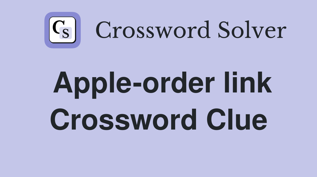Apple-order link Crossword Clue
