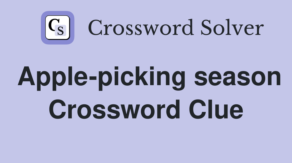 Apple-picking season Crossword Clue
